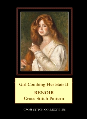 预订 Girl Combing Her Hair II: Renoir Cross Stitch Pattern: 9798530759123