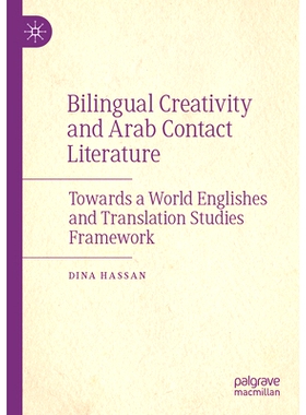 预订 Bilingual Creativity and Arab Contact Literature: Towards a World Englishes and Translation Studies Framework 双语