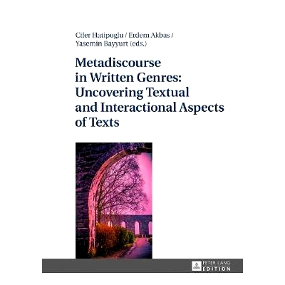 预订 Metadiscourse in Written Genres- Uncovering Textual and Interactional Aspects of Texts 写作类型的元话语: 9783631720