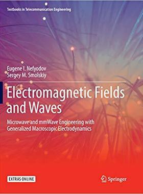 【预售】Electromagnetic Fields and Waves: Microwave and Mmwave Engineering with Generalized Macroscopic Electrodyn...