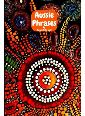 预订 Aussie Phrases: Guide to Australian Slang, Lingo and Expressions.: 9798395766670