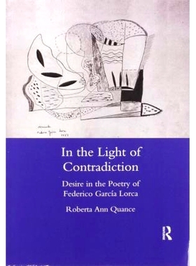 预订 In the Light of Contradiction: Desire in the Poetry of Federico Garcia Lorca 矛盾之光：费德里科·加西亚·洛卡诗歌中