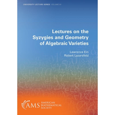 预订 Lectures on the Syzygies and Geometry of Algebraic Varieties 代数簇的合冲与几何讲义 9781470480158