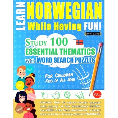 预订 Learn Norwegian While Having Fun! - For Children: KIDS OF ALL AGES - STUDY 100 ESSENTIAL THEMATICS WITH WORD SEARCH