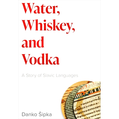 预订 Water, Whiskey, and Vodka: A Story of Slavic Languages