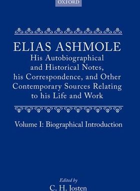 【预订】Elias Ashmole: His Autobiographical and Historical Notes, his Correspondence, and Other Contemporary Sourc...
