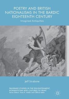 【预订】Poetry and British Nationalisms in the Bardic Eighteenth Century: Imagined Antiquities