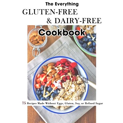 预订 The Everything Gluten-Free & Dairy-Free Cookbook: 75 Recipes Made Without Eggs, Gluten, Soy, or Refined Sugar: 9798