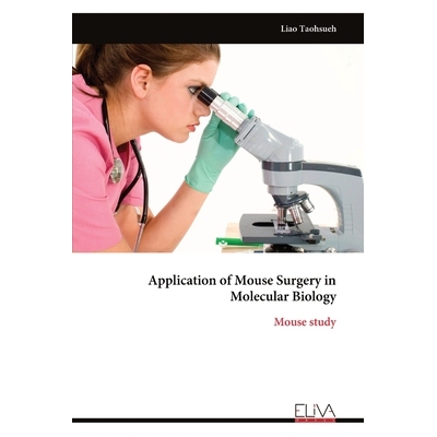 预订 Application of Mouse Surgery in Molecular Biology: Mouse study 9789999329477