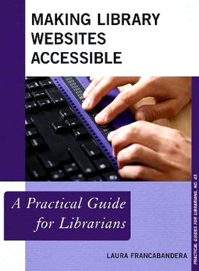 预订 Making Library Websites Accessible: A Practical Guide for Librarians 使图书馆网站易于访问：图书馆员实用指南: 978153