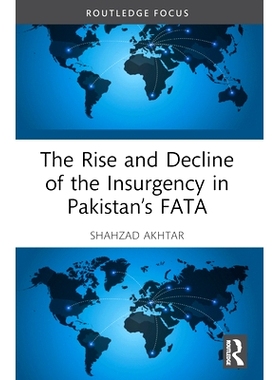 预订 The Rise and Decline of the Insurgency in Pakistan’s FATA 巴基斯坦联邦直辖部落地区叛乱的兴衰: 9781032393308