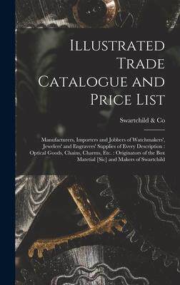 [预订]Illustrated Trade Catalogue and Price List: Manufacturers, Importers and Jobbers of Watchmakers’,  9781016347648