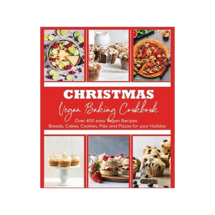 [预订]Christmas Vegan Baking Cookbook: 400+ Easy Vegan Recipes Breads, Cakes, Cookies, Pies and Pizzas for 9781803612904
