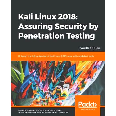 预订 Kali Linux 2018: Assuring Security by Penetration Testing: Unleash the full potential of Kali Linux 2018, now with