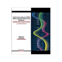 [預(yù)訂]Cache Security on ARM: Side-channel Attack and Defense: Introduction to Side-channel on ARM Platform 9781952751264