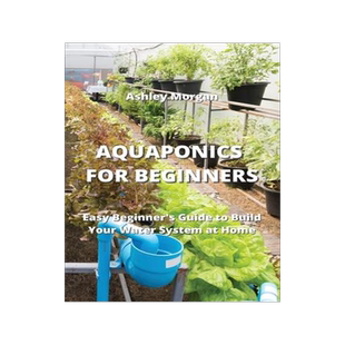 [预订]Aquaponics for Beginners: Easy Beginner’s Guide to Build Your Water System at Home 9789957373214