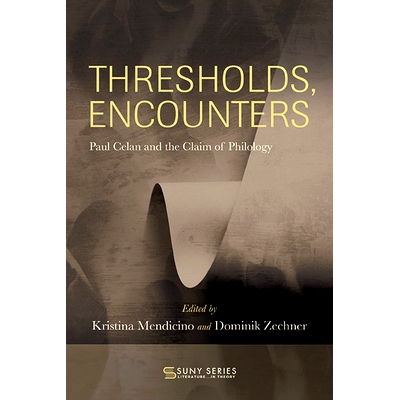 预订 Thresholds, Encounters: Paul Celan and the Claim of Philology: 9781438494418