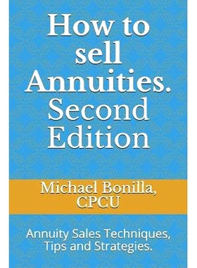 预订 How to Sell Annuities. Second Edition: Annuity Sales Techniques, Tips and Strategies.: 9781794045361