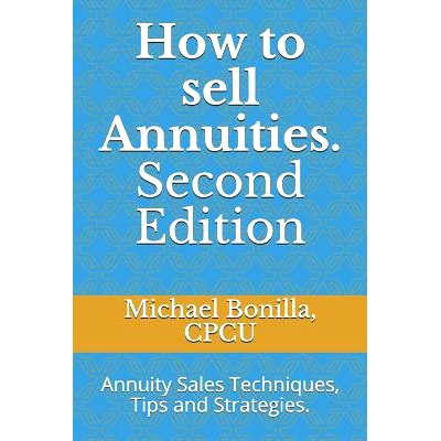 预订 How to Sell Annuities. Second Edition: Annuity Sales Techniques, Tips and Strategies.: 9781794045361