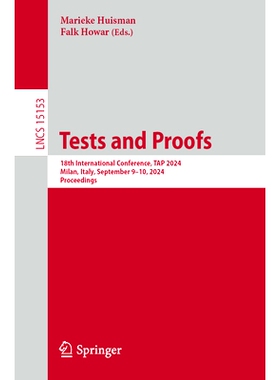 预订 Tests and Proofs: 18th International Conference, TAP 2024, Milan, Italy, September 9–10, 2024, Proceedings 测试与