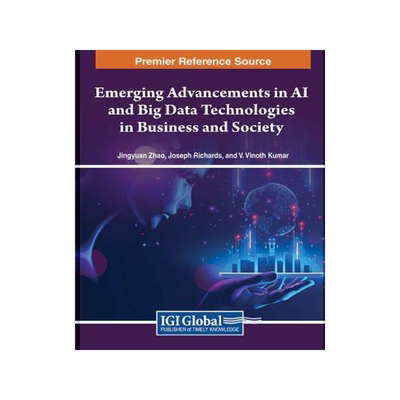 [预订]Emerging Advancements in AI and Big Data Technologies in Business and Society 9798369306833