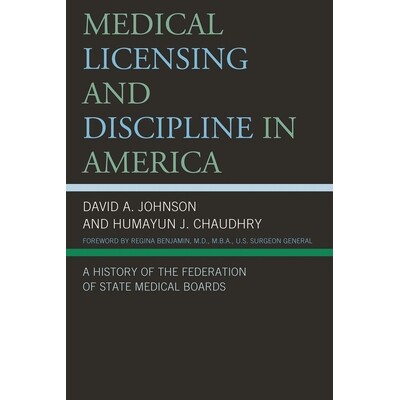 预订 Medical Licensing and Discipline in America: A History of the Federation of State Medical Boards 美国：历史的联邦州