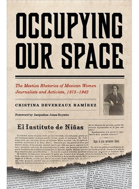 预订 Occupying Our Space: The Mestiza Rhetorics of Mexican Women Journalists and Activists, 1875-1942, 2/e: 978081653074