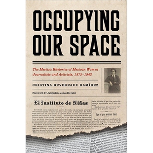 预订 Occupying Our Space: The Mestiza Rhetorics of Mexican Women Journalists and Activists, 1875-1942, 2/e: 978081653074