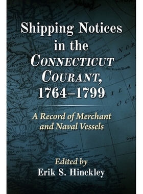 预订 Merchant and Naval Ship Movements, 1764-1799: International Notices from the Connecticut Courant 1764-1799 年商船和