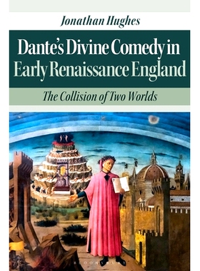 预订 Dante’s Divine Comedy in Early Renaissance England: The Collision of Two Worlds: 9781350146273