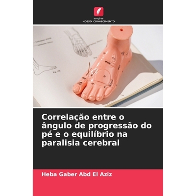 预订 Correlação entre o ângulo de progressão do pé e o equilíbrio na paralisia cerebral: 9786209273643