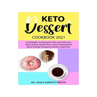 [预订]Keto Dessert Cookbook 2021: Lose Weight on Ketogenic Diet with Delicious, Quick & Easy, Gluten-free, 9781801868143