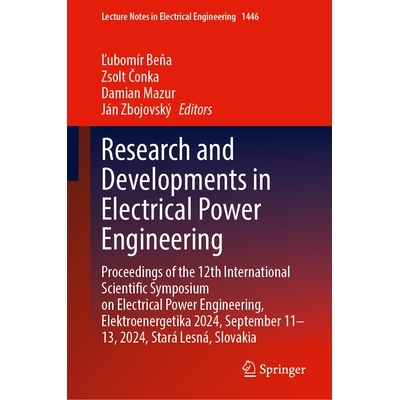 预订 Research and Developments in Electrical Power Engineering: Proceedings of the 12th International Scientific Symposi