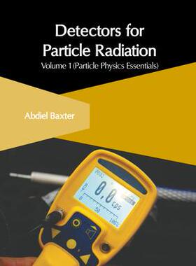 [预订]Detectors for Particle Radiation: Volume 1 (Particle Physics Essentials) 9781647266042