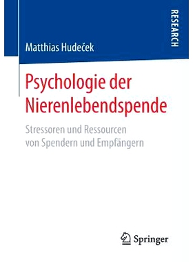 预订 Psychologie der Nierenlebendspende: Stressoren und Ressourcen von Spendern und Empfängern: 9783658156893