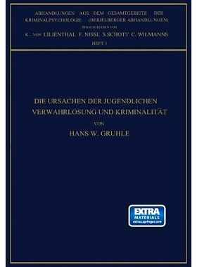 预订 Die Ursachen der Jugendlichen Verwahrlosung und Kriminalität: Studien zur Frage: Milieu Oder Anlage: 9783642506185