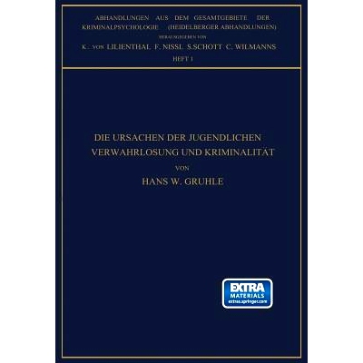 预订 Die Ursachen der Jugendlichen Verwahrlosung und Kriminalität: Studien zur Frage: Milieu Oder Anlage: 9783642506185