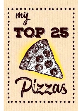 预订 My Top 25 Pizzas: Keep your Favorite 25 Pizza Recipes in one place!: 9781079279115