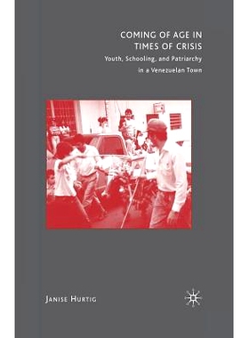 预订 Coming of Age in Times of Crisis: Youth, Schooling, and Patriarchy in a Venezuelan Town: 9781349387496