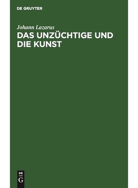 预订 Das Unzüchtige und die Kunst: Eine juristische Studie für Juristen und Nichtjuristen: 9783111171067