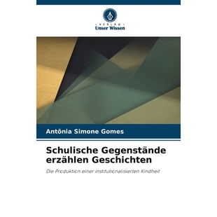 预订 Schulische Gegenstände erzählen Geschichten: Die Produktion einer institutionalisierten Kindheit. DE: 97862093136