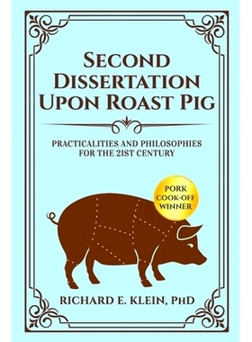 预订 Second Dissertation Upon Roast Pig: Practicalities and Philosophies for the 21st Century: 9781656754264