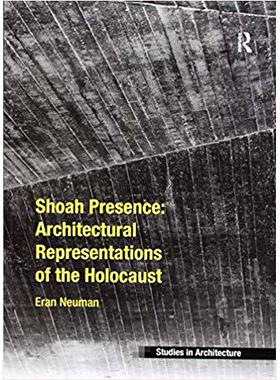 预订 Shoah Presence: Architectural Representations of the Holocaust: 9781138246010