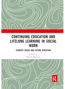预订 Continuing Education and Lifelong Learning in Social Work: Current Issues and Future Direction: 9780367892531