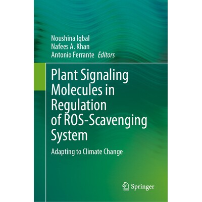 预订 Plant Signaling Molecules in Regulation of ROS-Scavenging System: Adapting to Climate Change 植物信号分子对活性氧清