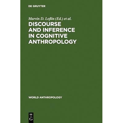 预订 Discourse and Inference in Cognitive Anthropology: An Approach to Psychic Unity and Enculturation: 9789027976307