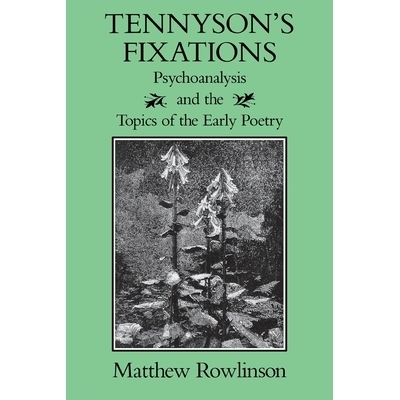 预订 Tennyson’s Fixations: Psychoanalysis and the Topics of the Early Poetry: 9780813929415