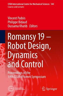 【预订】Romansy 19 - Robot Design, Dynamics and Control