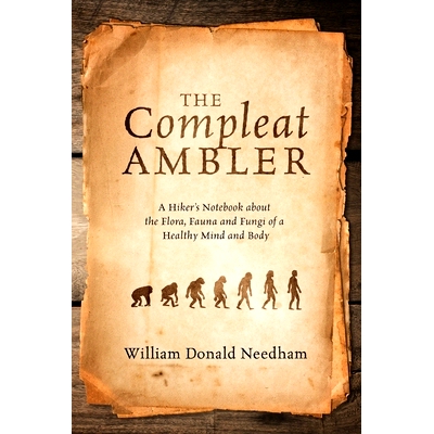 预订 The Compleat Ambler: A Hiker’s Notebook about the Flora, Fauna and Fungi of a Healthy Mind and Body: 9781478769606