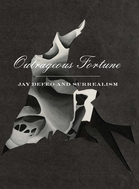 预订 Outrageous Fortune: Jay DeFeo and Surrealism: 9780998631233